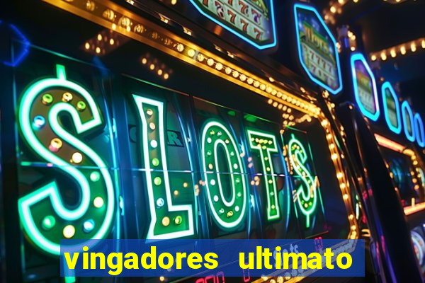 vingadores ultimato completo dublado gratis